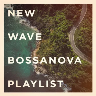 New Wave Bossanova Playlist by Bossanova