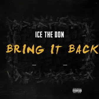 Bring It Back by Ice the Don