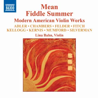 Mean Fiddle Summer: Modern American Violin Works by Lina Bahn