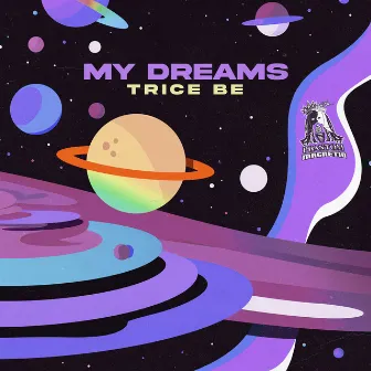 My Dreams by Trice Be