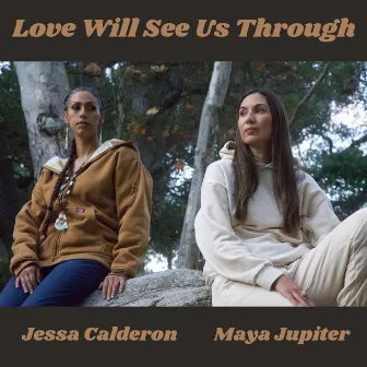 Love Will See Us Through by Jessa Calderon