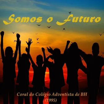 Somos o Futuro by Coral do Colégio Adventista BH (1995)