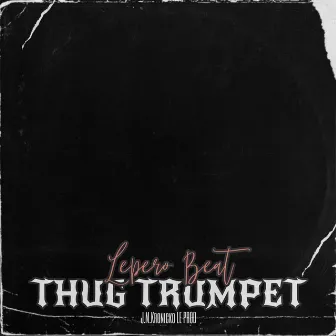 Thug Trumpet (J.M.Kronicko LE PROD Remix) by Lepero Beat