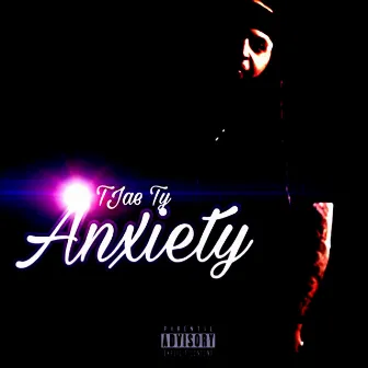 Anxiety by Tjae Ty