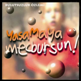 Yaşamaya Mecbursun by Bulutsuzluk Özlemi