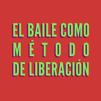 El Baile Como Método de Liberación by Federico Goes