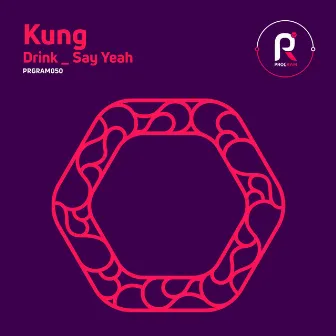 Drink / Say Yeah by Kung