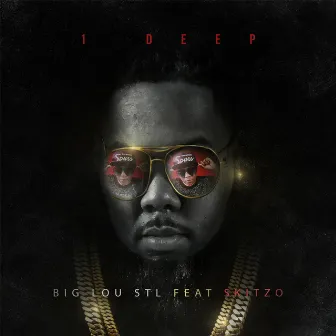 1 Deep (feat. SKITZO) by BIG LOU STL