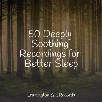 50 Deeply Soothing Recordings for Better Sleep by Baby Sweet Dream