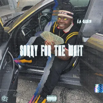 Sorry for the Wait by La Quez