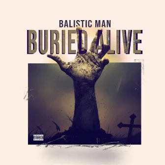 Buried Alive by Balistic Man