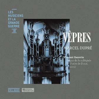 Dupré: Vêpres (Les musiciens et la Grande Guerre, Vol. 9) by Vincent Genvrin