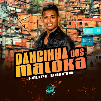 Dancinha dos Maloka by FELIPE BRITTO.