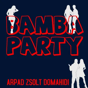 Bamba Party by Arpad-Zsolt Domahidi