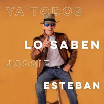 Ya todos lo saben by Jossie Esteban