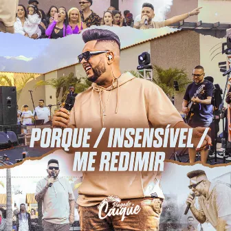 Por Quê? / Insensível / Me Redimir (Ao Vivo) by Pagode do Caique