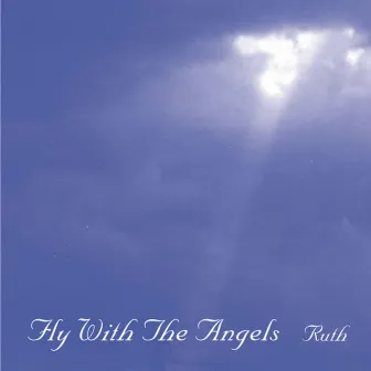 Fly with the Angels by Ruth