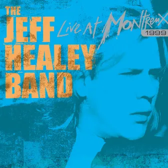 Live at Montreux 1999 by The Jeff Healey Band