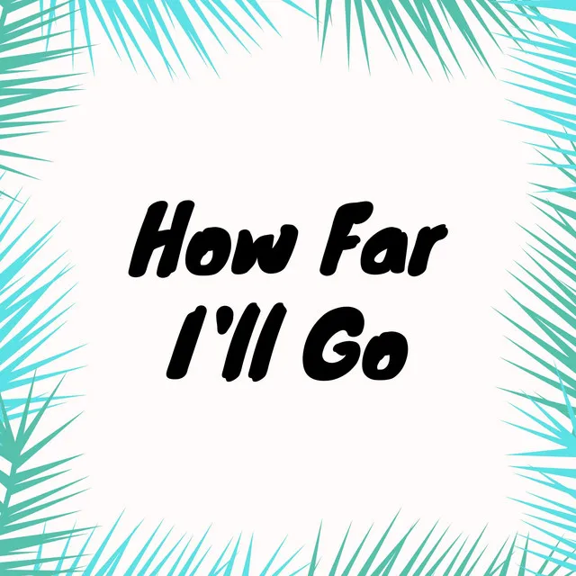 How Far I'll Go