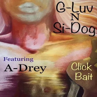 Click Bait by G-Luv N Si-Dog