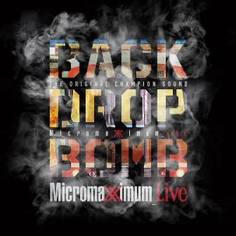 Micromaximum Live -Micromaximum 20th Anniv.- by BACK DROP BOMB