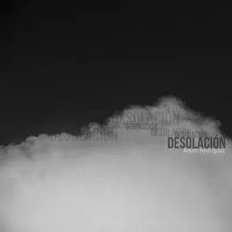 Desolación by Arturo Rodriguez