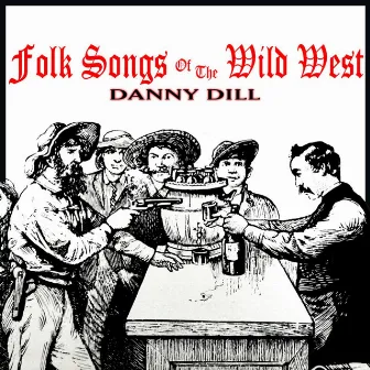 Folk Songs Of The Wild West by Danny Dill