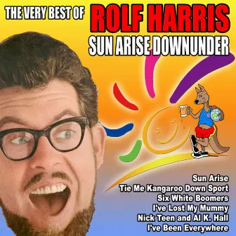 Sun Arise Down Under - The Very Best of Rolf Harris by Rolf Harris