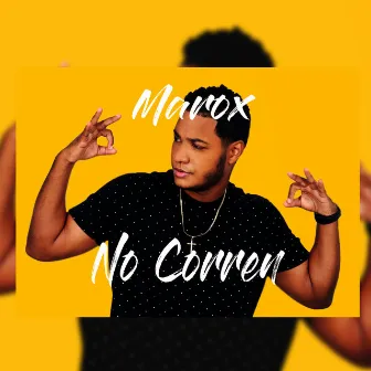 No corren by Marox