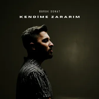 Kendime Zararım by Burak Donat