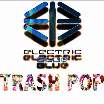 Trash Pop by Electric Blue