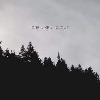 Clout by Dre Kiken