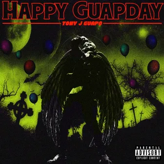 Happy Guapday by Tony J Guapo