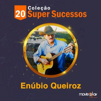 Coleção 20 Super Sucessos: Enúbio Queiroz by Enúbio Queiroz