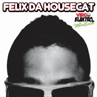 Virgo Blaktro and the Movie Disco by Felix Da Housecat