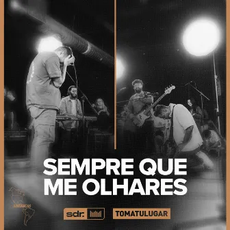 Sempre Que me Olhares (Ao Vivo) by TOMATULUGAR