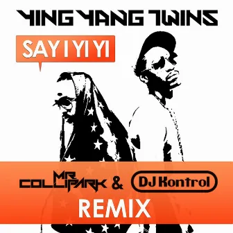 Say I Yi Yi (Remix) by Mr. Collipark