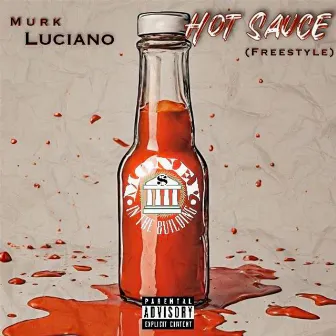 Hot Sauce (Freestyle) by Murk Luciano