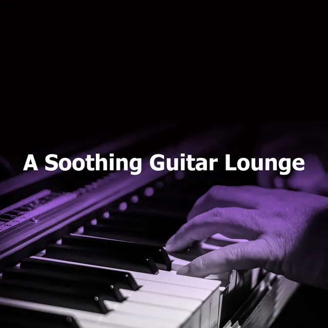 A Soothing Guitar Lounge