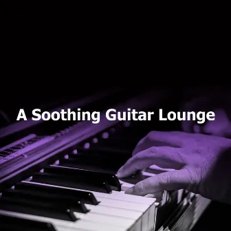 A Soothing Guitar Lounge by Unknown Artist