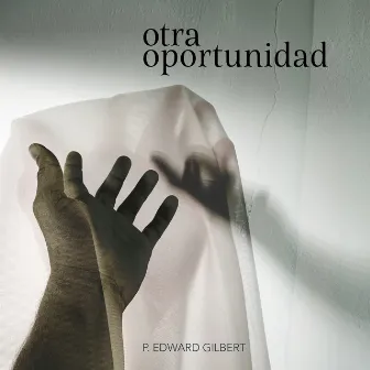 Otra Oportunidad by P. Edward Gilbert