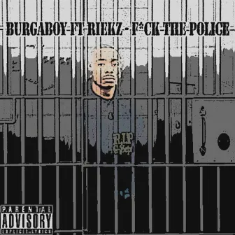 F**ck The Police (feat. Riekz) - Single by Burgaboy