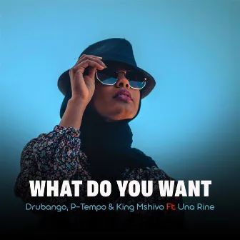 What Do You Want by King Mshivo