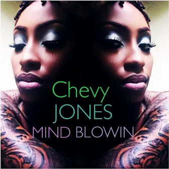 Mind Blowin - Single by Chevy Jones