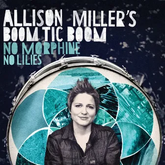 No Morphine, No Lilies by Allison Miller’s Boom Tic Boom