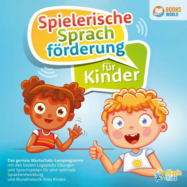 Kapitel 1 & Kapitel 2 & Kapitel 3.1 - Spielerische Sprachförderung für Kinder: Das geniale Wortschatz-Lernprogramm mit den besten Logopädie Übungen und Sprachspielen für eine optimale Sprachentwicklung und Mundmotorik Ihres Kindes