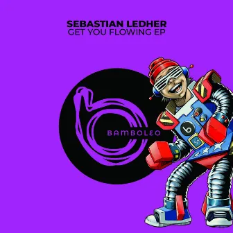 Get You Flowing EP by Sebastian Ledher