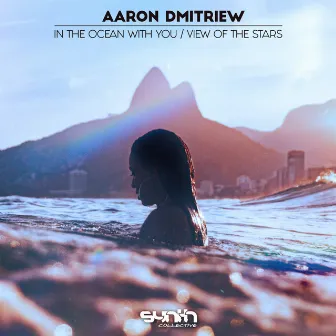 In the Ocean With You / View of the Stars by Aaron Dmitriew