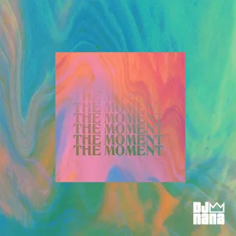 The Moment by DJ Nana