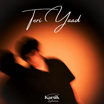 Teri Yaad by Kartik Sharma